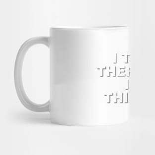 I Think Therefore I Am Thinking Mug